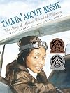 Talkin' about Bessie: The Story of Aviator Elizabeth Coleman