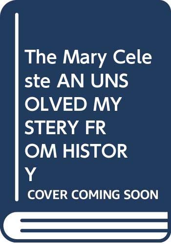 Cover of The Mary Celeste AN UNSOLVED MYSTERY FROM HISTORY