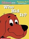 Who Hid It? (Clifford the Big Red Dog: Phonics Fun Reading Program Pack 1, Book 5)