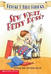 Sew What, Betsy Ross? (Before I Made History)