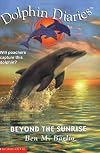 Beyond the Sunrise (Dolphin Diaries)