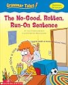The No-Good, Rotten, Run-On Sentence (Grammar Tales: Sentence Structure)
