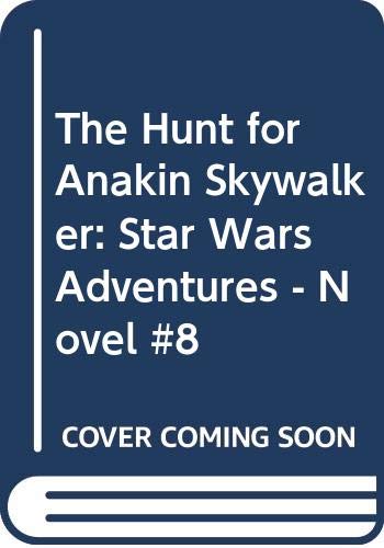 Cover of The Hunt for Anakin Skywalker