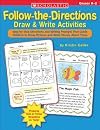 Follow-the-Directions Draw & Write Activities: Step-by-Step Directions and Writing Prompts That Guide Children to Draw Pictures and Write Stories About Them