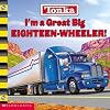 TONKA: I'm a Great Big EIGHTEEN WHEELER!