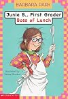 Junie B., First Grader: Boss of Lunch