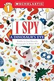 Scholastic Reader Level 1 I Spy A Dinosaurs Eye