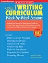 Writing Curriculum: Week-By-Week Lessons: Grade 1: Standards-Based Lessons That Guide Students Through the Writing Process, Teach Conventions, Explore ... and Paragraphs (Grade 1 Writing Curriculum)