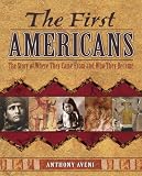 The First Americans The Story Of Where They Came From And Who They Became