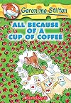 All Because of a Cup of Coffee (Geronimo Stilton, No. 10)