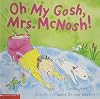 Oh My Gosh, Mrs. McNosh