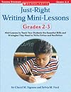 Just-Right Writing Mini-Lessons: Grades 2-3: Mini-Lessons to Teach Your Students the Essential Skills and Strategies They Need to Write Fiction and Nonfiction (Just Right Writing Lessons)