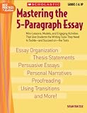 Mastering The 5paragraph Essay Minilessons Models And Engaging Activities That Give Students The Writing Tools That They Need To Tackleand Succeed Onthe Tests Best Practices In Action