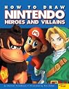 How to Draw Nintendo Heroes and Villains (How to Draw)