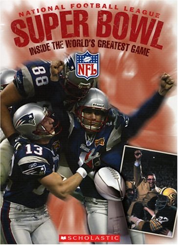 National Football League Super Bowl: Inside the World's Greatest Game cover