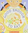 Good Enough to Eat: A Kid's Guide to Food and Nutrition