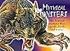 Mythical Monsters : The Scariest Creatures from Legends, Books, and Movies