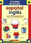 My First Spanish-english Dictionary With 190 Stickers (Mi Primer Diccionario Espanol-ingles Con 190 Pegatinas)