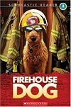 Firehouse Dog (Scholastic Reader, Level 3)