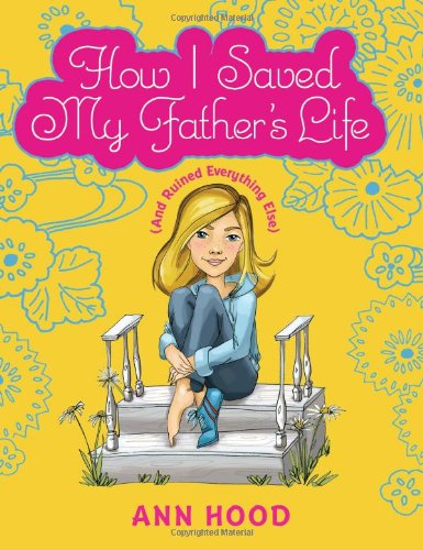 How I Saved My Father's Life (And Ruined Everything Else) book cover