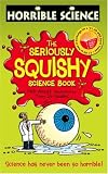 The Seriously Squishy Science Book (Horrible Science) (Horrible Science)
