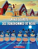 La vie secrète des bonshommes de neige
