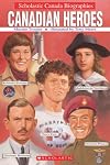 Canadian Heroes (Scholastic Canada Biographies)