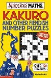 Kakuro and Other Fiendish Number Puzzles