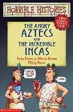 The Angry Aztecs And The Incredible Incas Horrible Histories Collections