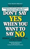 Don't Say Yes When You Want to Say No: Making Life Right When It Feels All Wrong