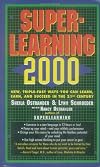 Superlearning 2000: New Triple Fast Ways You Can Learn, Earn, and Succeed in the 21st Century