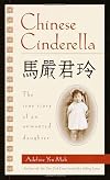 Chinese Cinderella: The True Story of an Unwanted Daughter