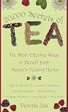 20,000 Secrets of Tea: The Most Effective Ways to Benefit from Nature's Healing Herbs