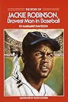 The Story of Jackie Robinson: Bravest Man in Baseball