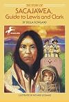 The Story of Sacajawea: Guide to Lewis and Clark