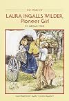 The Story of Laura Ingalls Wilder: Pioneer Girl