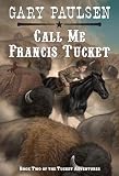 Call Me Francis Tucket Tucket Adventures Paperback
