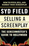 Selling a Screenplay: The Screenwriter's Guide to Hollywood