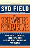 The Screenwriter's Problem Solver: How to Recognize, Identify, and Define Screenwriting Problems