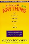 I Could Do Anything If I Only Knew What It Was: How to Discover What You Really Want and How to Get It