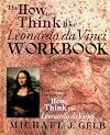 The How to Think Like Leonardo da Vinci Workbook: Your Personal Companion to How to Think Like Leonardo da Vinci