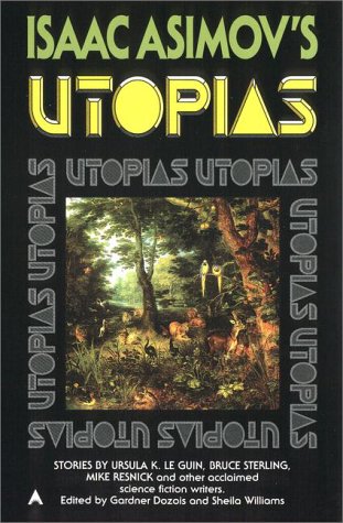 Isaac Asimov's Utopias (By: Isaac Asimov,Gardner Dozois) cover