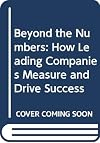 Beyond the numbers : how leading companies measure and drive success
