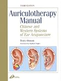 Auriculotherapy Manual Chinese And Western Systems Of Ear Acupuncture
