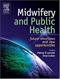 Midwifery And Public Health Future Directions New Oportunities