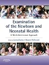 Examination of the Newborn and Neonatal Health: A Multidimensional Approach, 1e