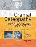 Cranial Osteopathy For Infants Children And Adolescents A Practical Handbook