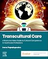 Transcultural Care: A Book and Video Guide to Cultural Competence in Healthcare Professions