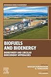 Biofuels and Bioenergy: Biorefinery and Circular Bioeconomy Approaches