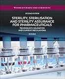 Sterility, Sterilisation and Sterility Assurance for Pharmaceuticals: Technology,Validation and Current Regulations